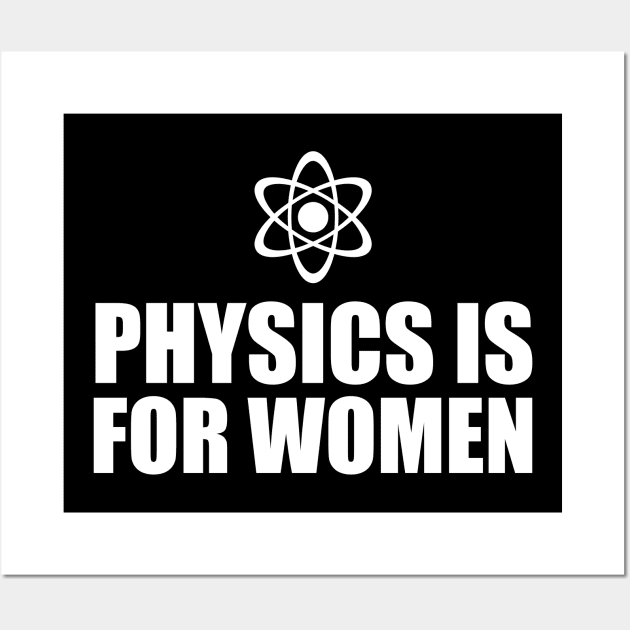 Physics is for Women (white) Wall Art by Everyday Inspiration